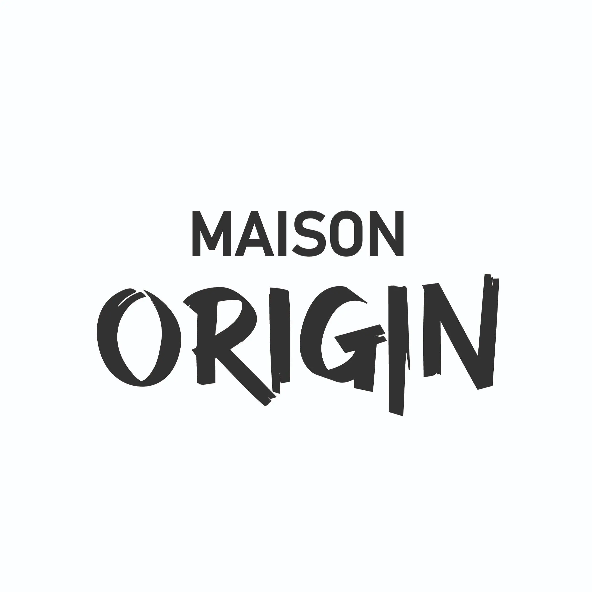 Maison Origin