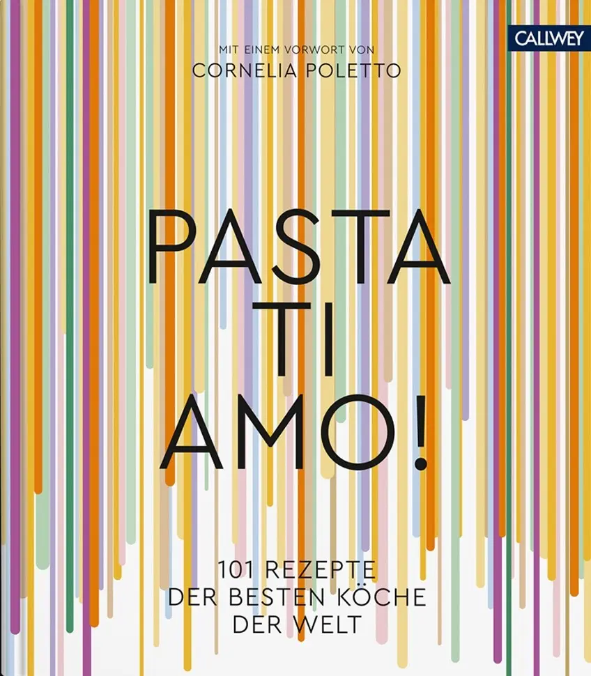 Pasta, ti amo! 101 recipes from the best chefs in the world. Eat Drink. country cuisine