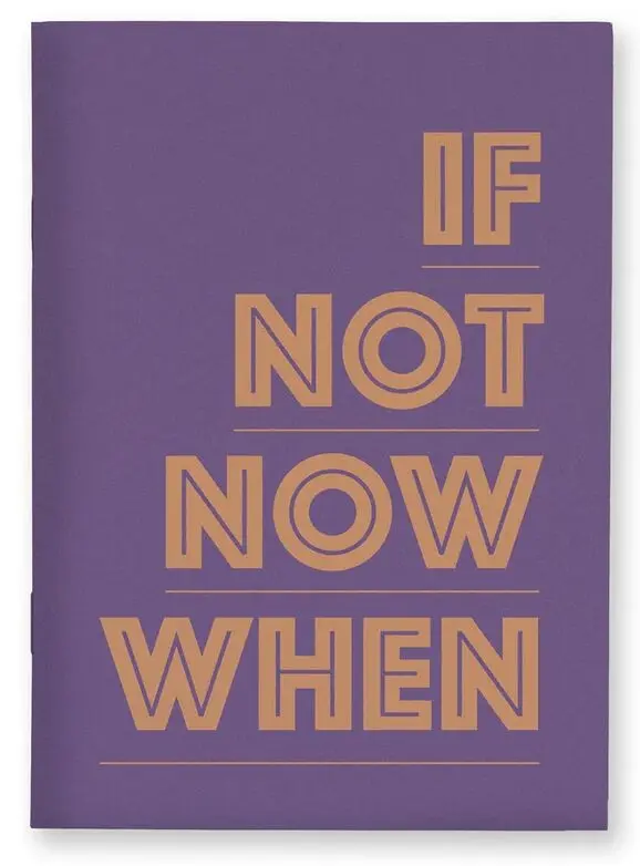 If Not Now When Notebook A6 Blank