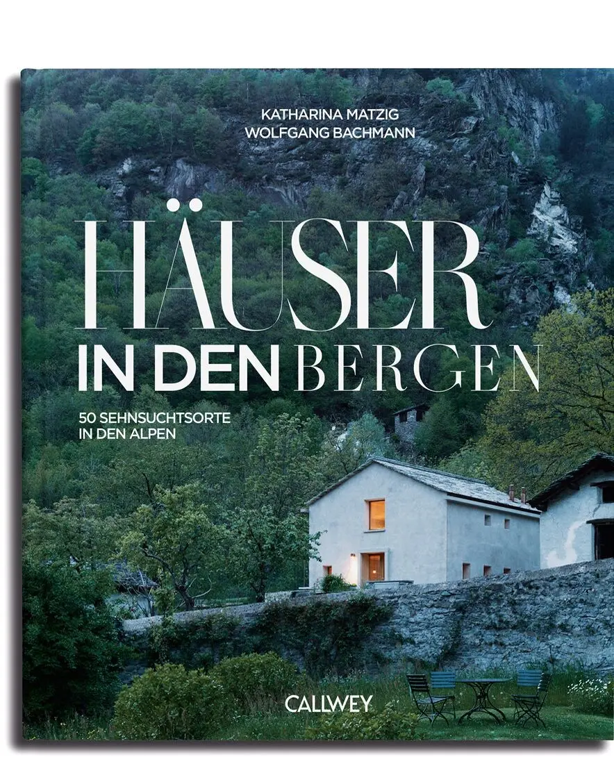 Houses in the mountains. 50 places of longing in the Alps