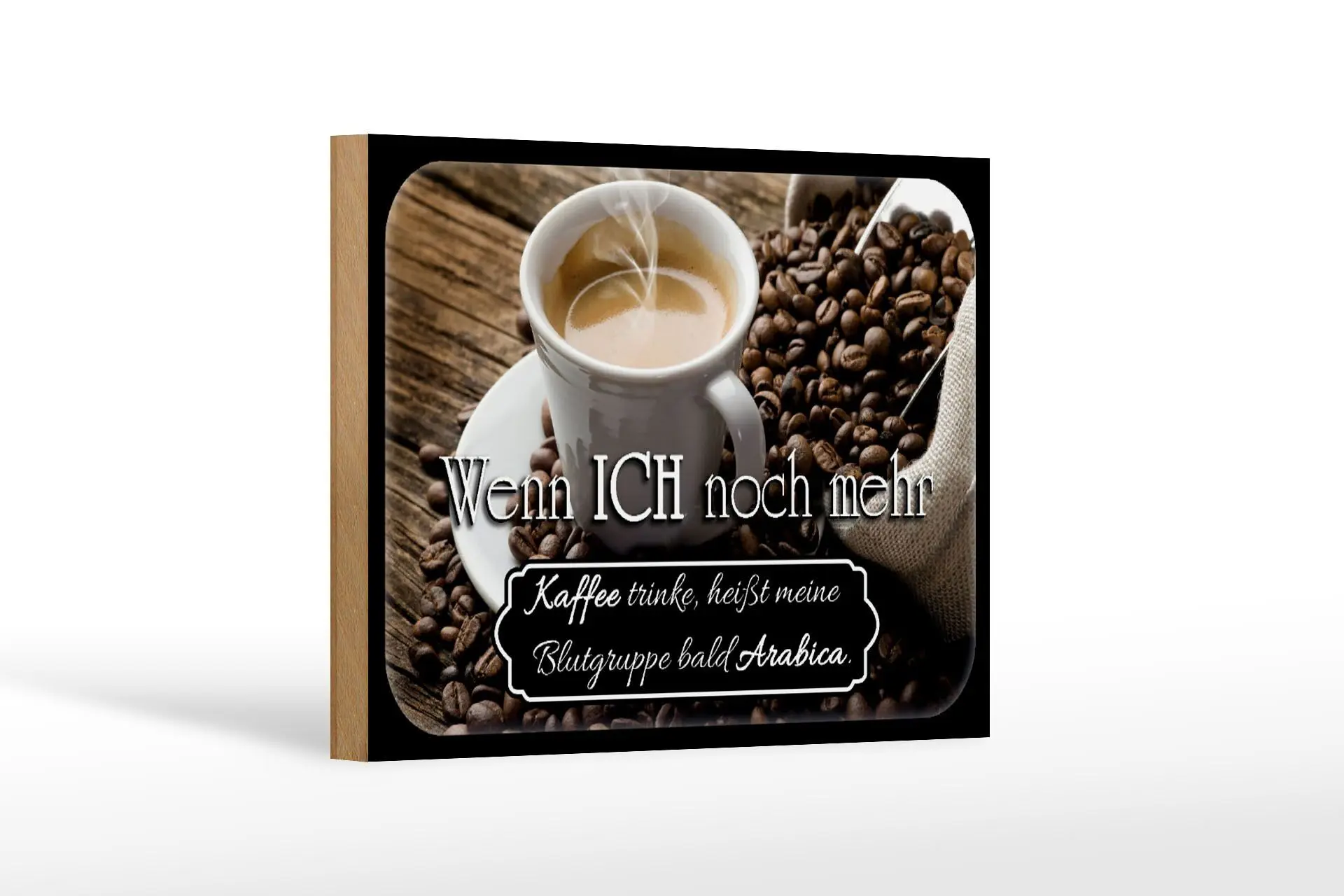 Wooden sign saying 18x12cm coffee soon blood group Arabica decoration