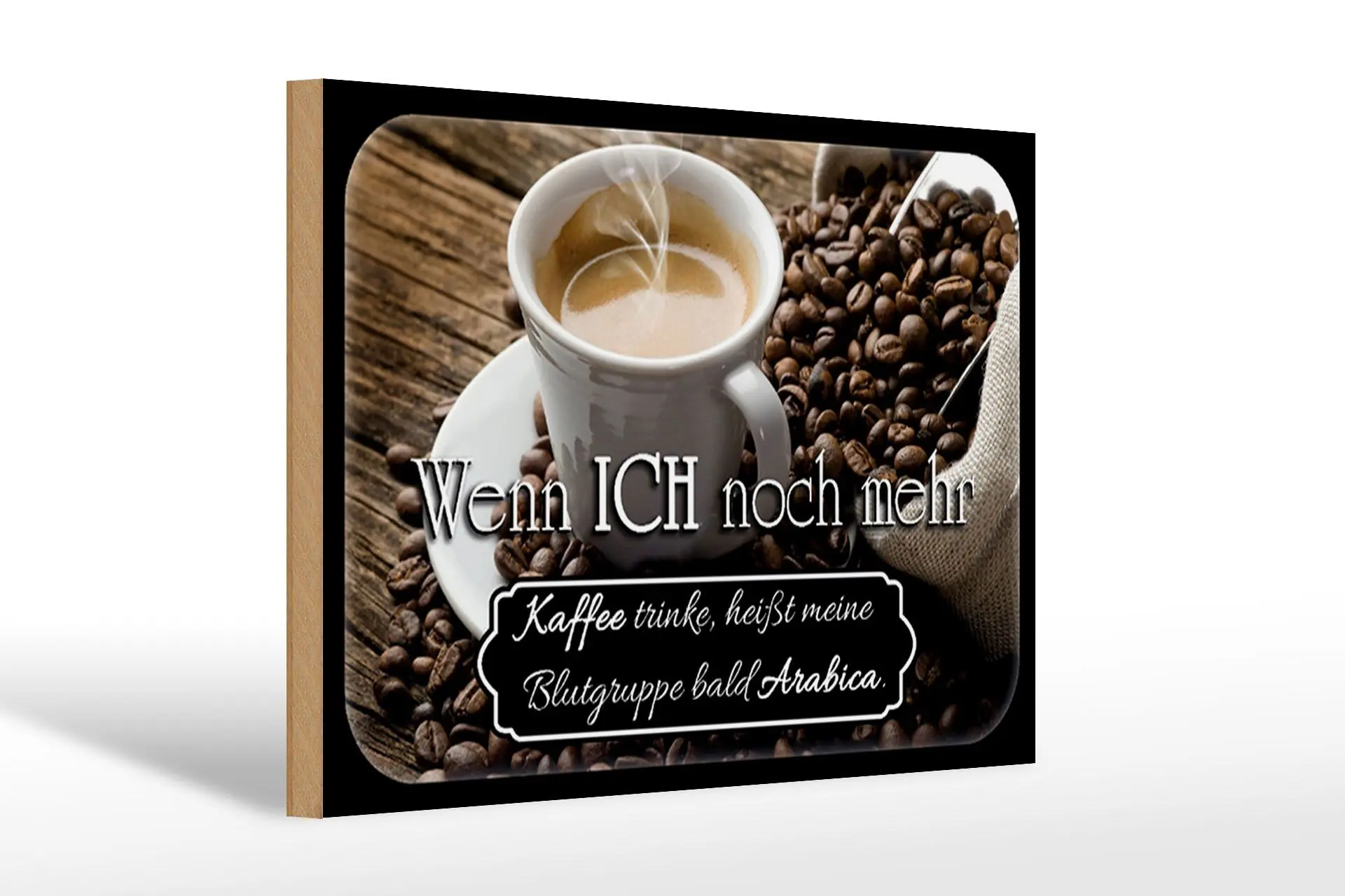 Wooden sign saying 30x20cm coffee soon blood group Arabica