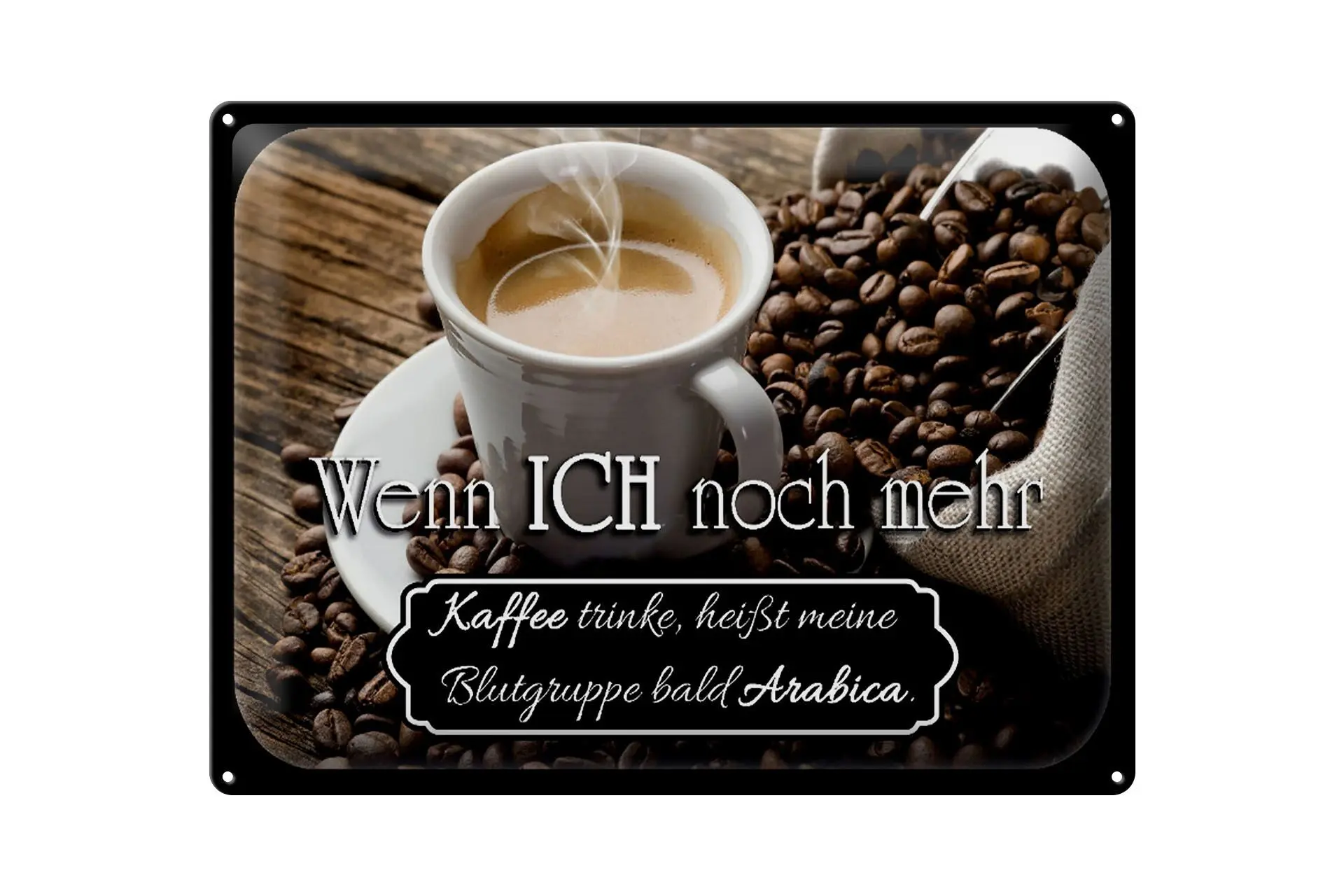 Tin sign saying 40x30cm coffee soon blood group Arabica
