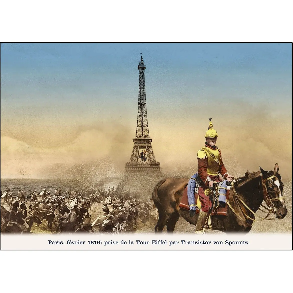Postcard - Paris, February 1619: capture of the Eiffel Tower by Tranzistor von Spountz.