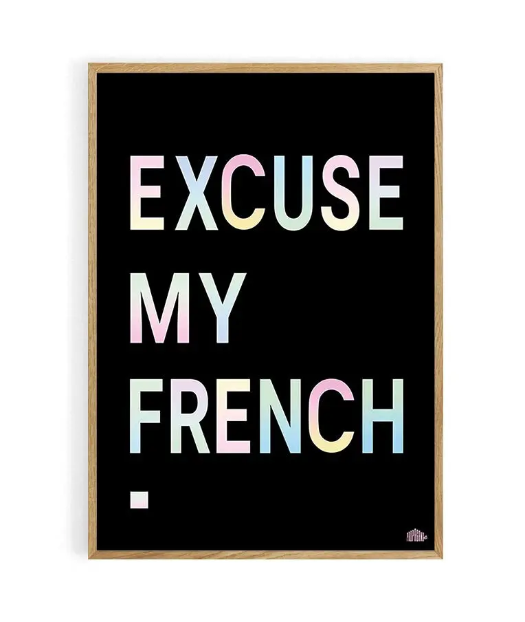 Excuse My French typo poster. 50X70 cm. 100% made in France locally.