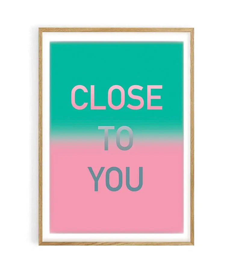 Poster series mantra typo Eden 3. Close To You. 50X70 cm. 100% made in France locally.
