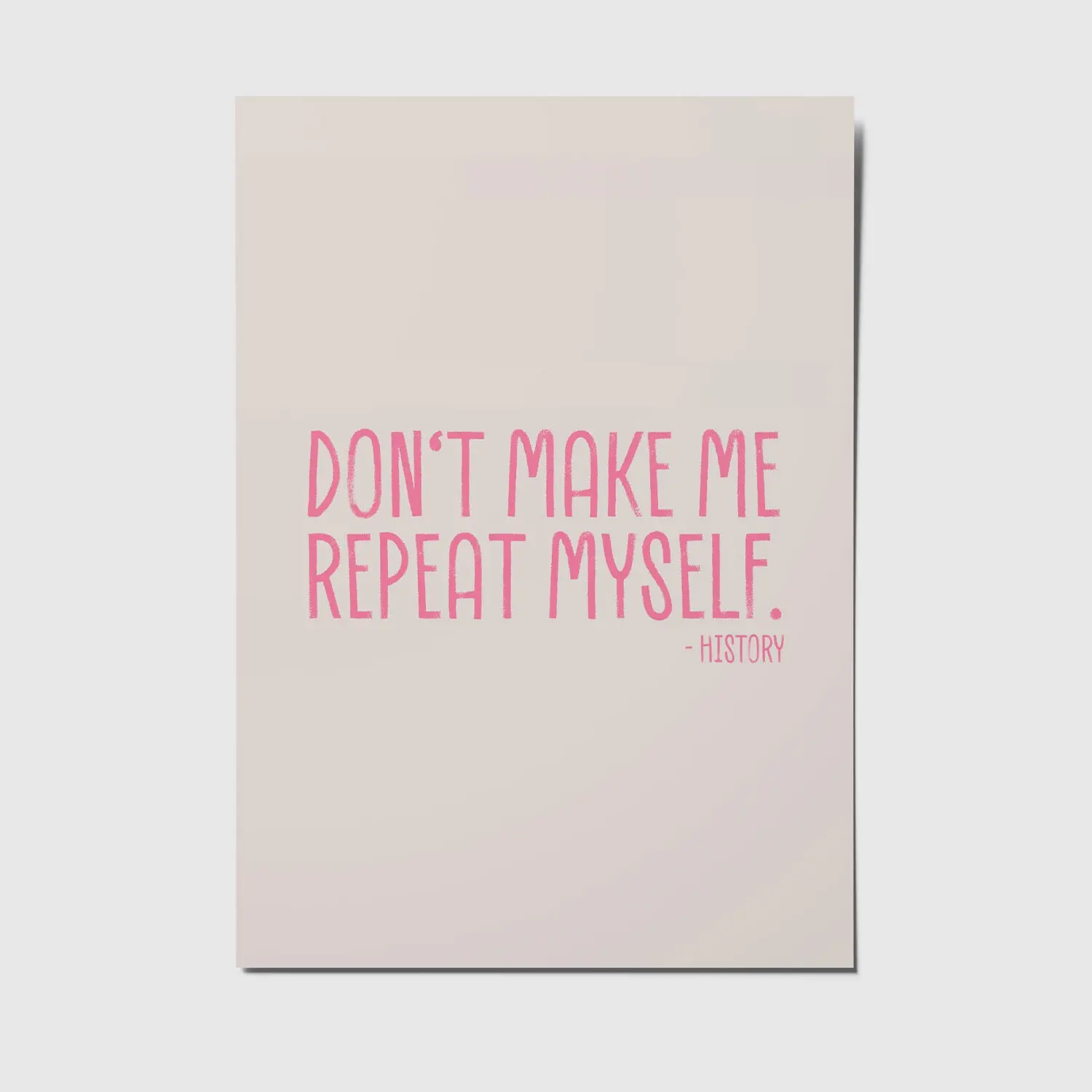 don't make me repeat myself - A6 postcard
