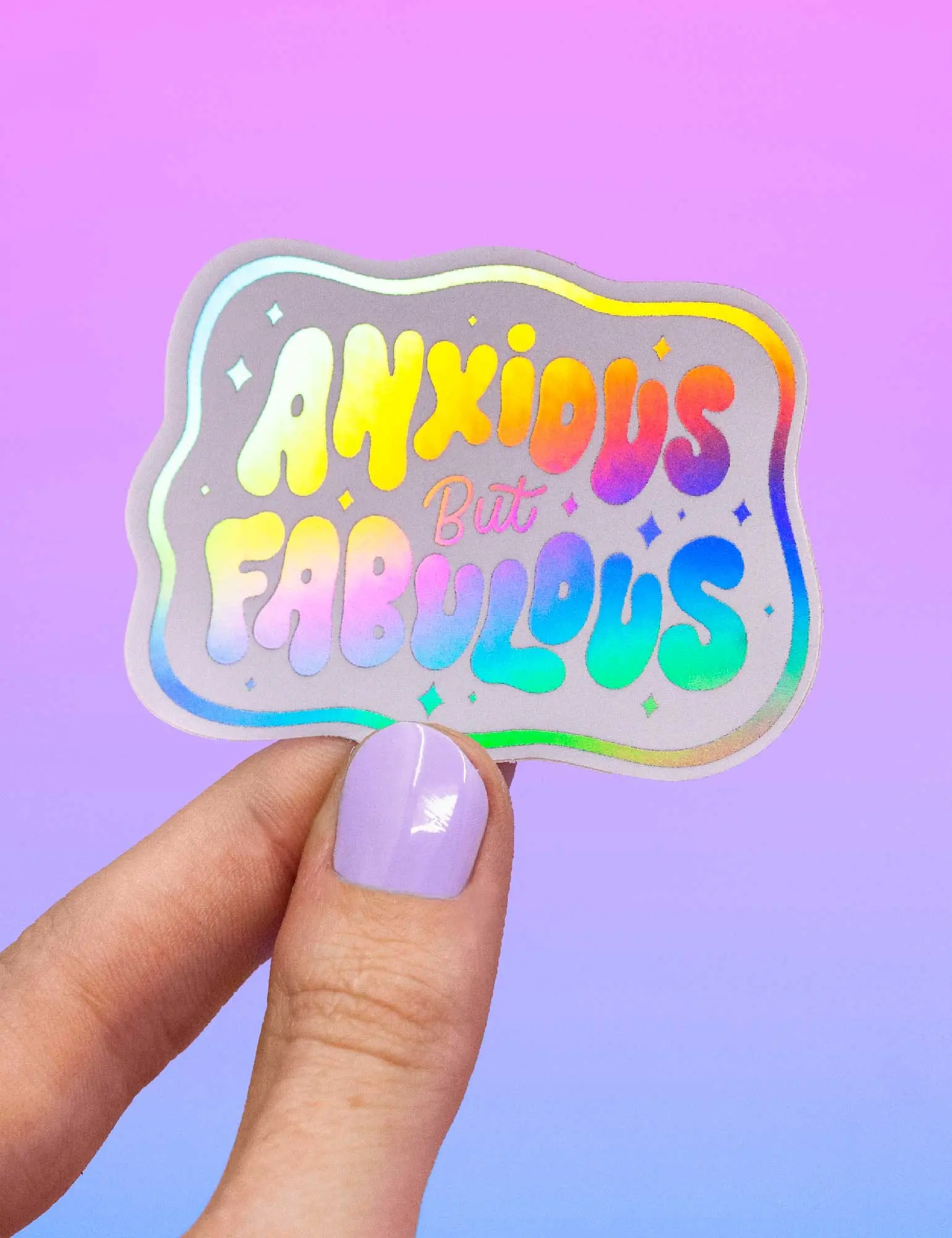 Anxious but Fabulous holographic sticker