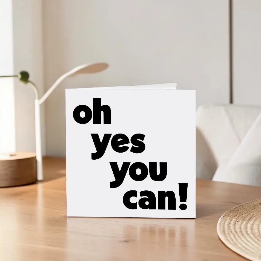 Quotable 5" Greeting Card - Oh Yes You Can! 390