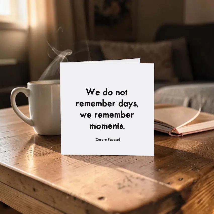 Quotable 5" Greeting Card - We Do not Remember Days 104