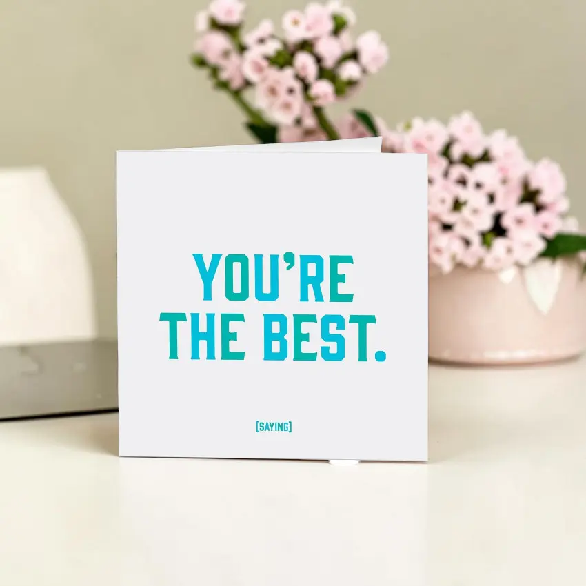 Quotable 5" Greeting Card - You're The Best    D254