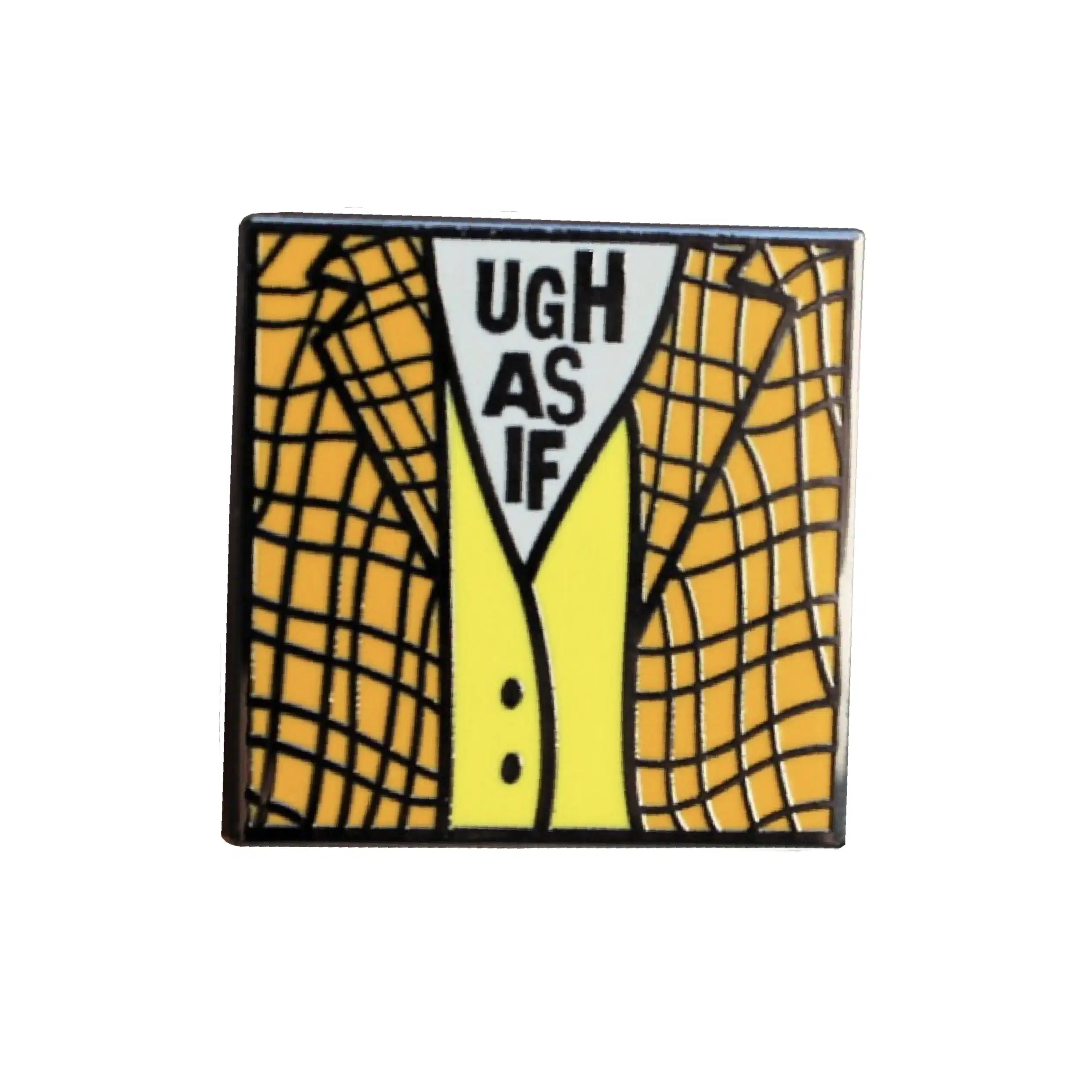 Hard enamel pin. Ugh, as if