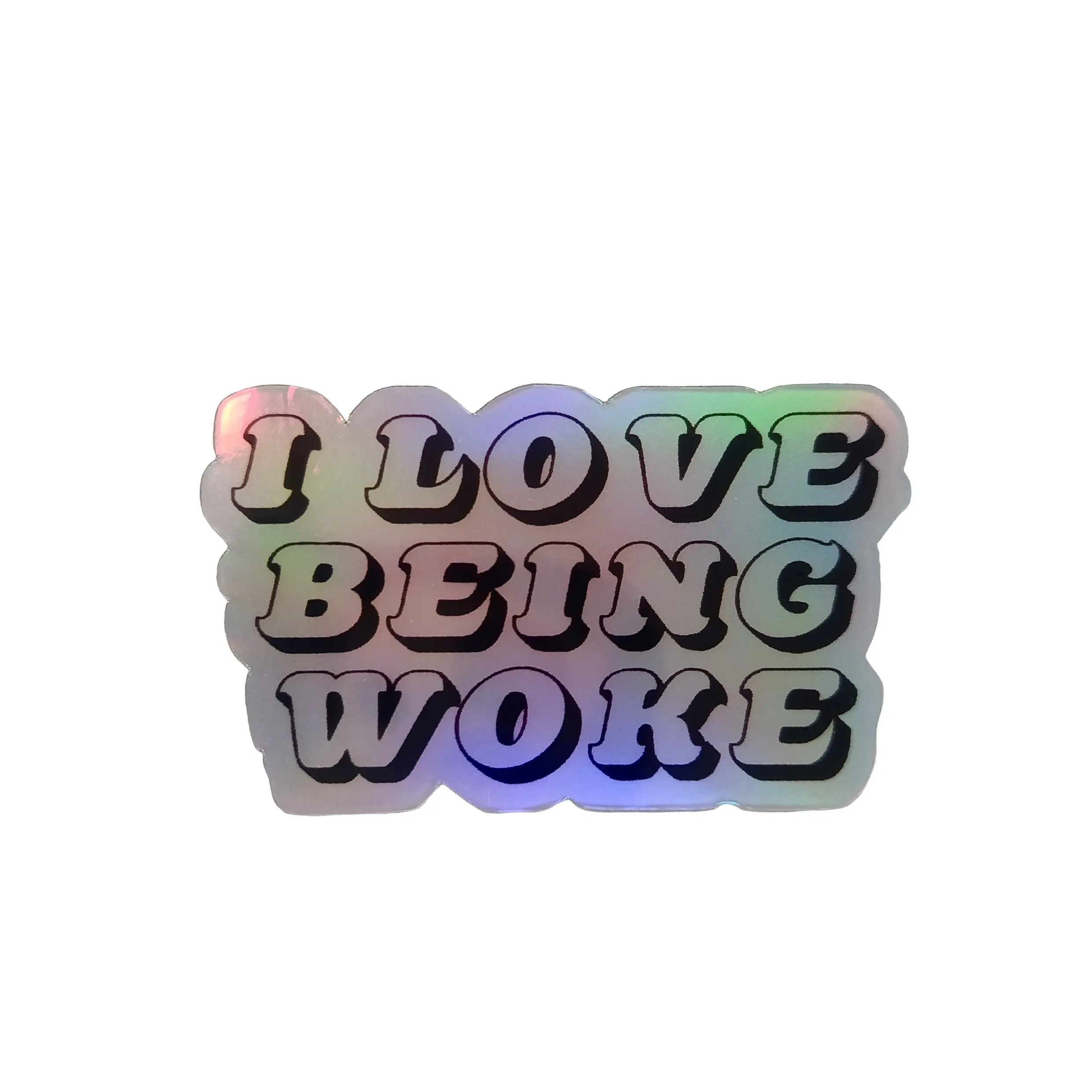 Holographic sticker I love being woke