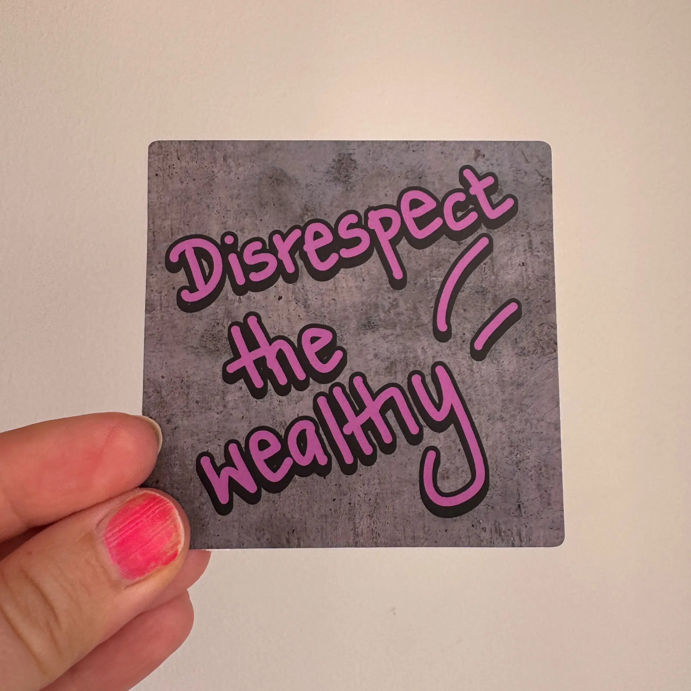 Disrespect the wealthy Sticker